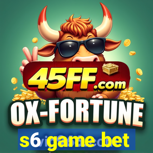 s6 game bet